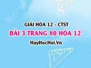 Giải bài 3 trang 80 Hóa 12 Chân trời sáng tạo SGK